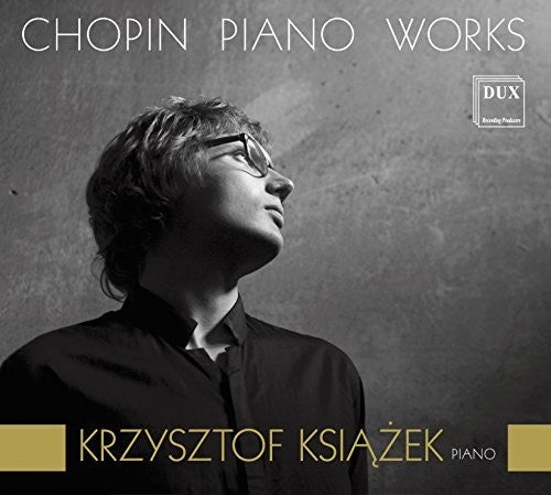 Chopin / Ksiazek: Krzysztof Ksiazek Plays Chopin Piano Works