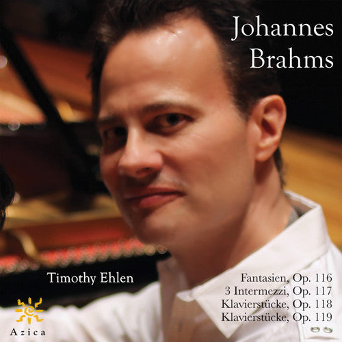 Brahms / Ehlen: Timothy Ehlen Plays Johannes Brahms