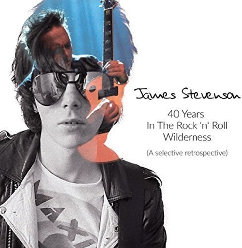 Stevenson, James: 40 Years In The Rock N Roll Wilderness (A Selective Retrospective)