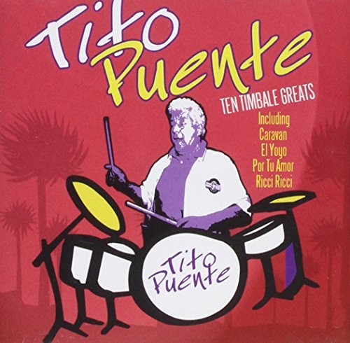 Puente, Tito: Ten Timbale Greats