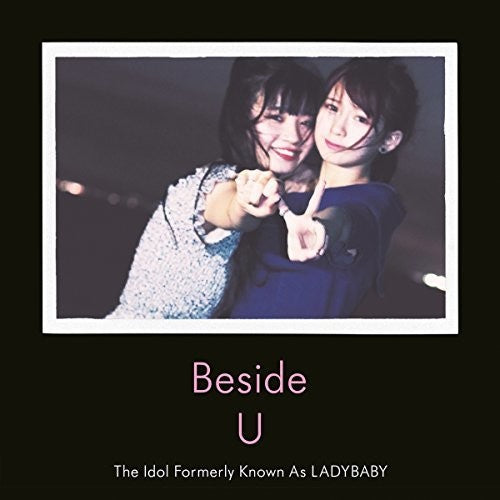Ladybaby (the Idol Formerly Known as): Beside U