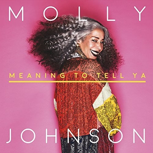 Johnson, Molly: Meaning To Tell Ya