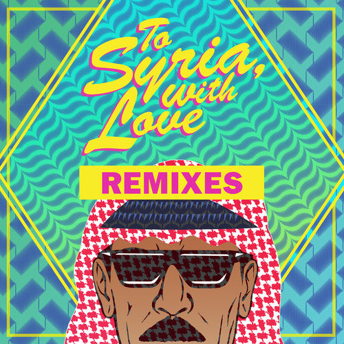 Souleyman, Omar: To Syria, With Love Remixes