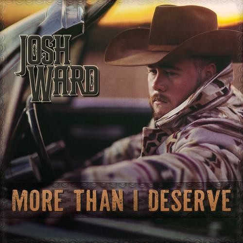 Ward, Josh: More Than I Deserve