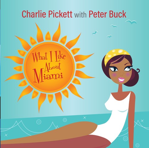 Pickett, Charlie / Buck, Peter: What I Like About Miami