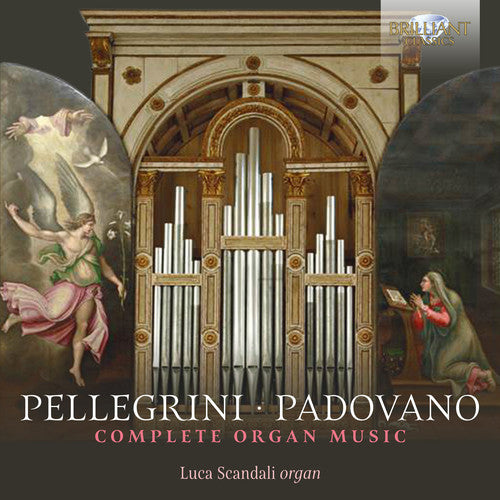 Pellegrini / Scandali: Complete Organ Music