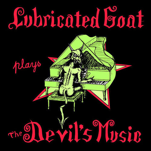Lubricated Goat: Plays The Devil's Music