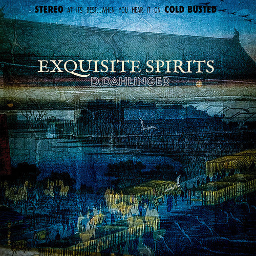 D.Dahlinger: Exquisite Spirits