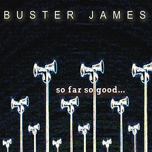 James, Buster: So Far So Good