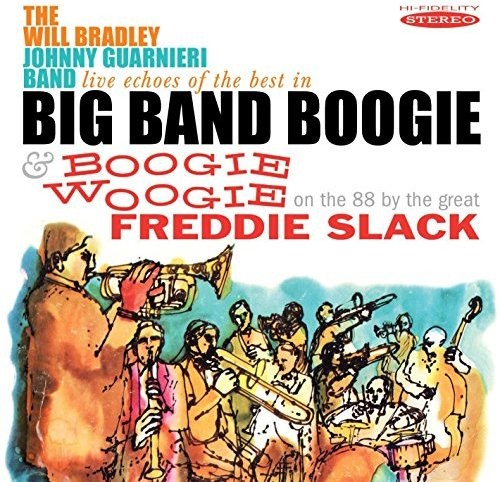 Bradley, Will / Slack, Freddie: Live Echoes Of The Best In Big Band Boogie / Boogie Woogie