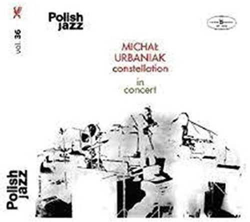 Urbaniak, Michal / Constellation: In Concert: Polish Jazz 36