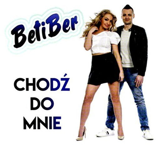 Betiber: Chodz Do Mnie