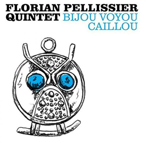 Pellissier, Florian Quintet: Bijou Voyou Caillou