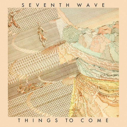 Seventh Wave: Things To Come