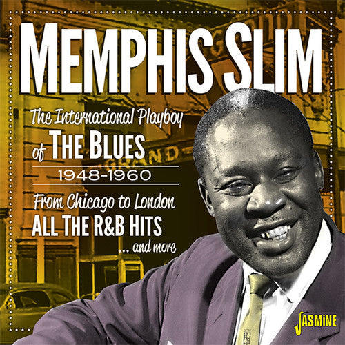 Memphis Slim: International Playboy Of The Blues 1948-1960: From Chicago To London - All The R&B Hits & More