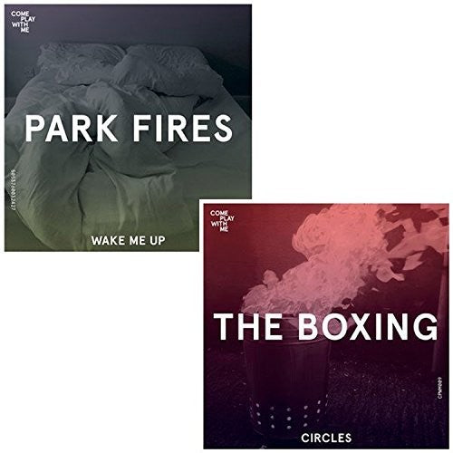 Boxing / Park Fires: Circles / Wake Me Up