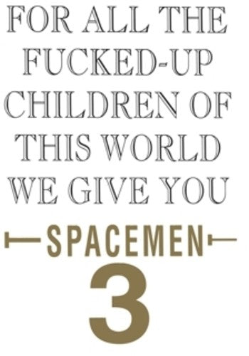 Spacemen 3: For All The Fucked-Up Children Of This World We Give You Spacemen 3