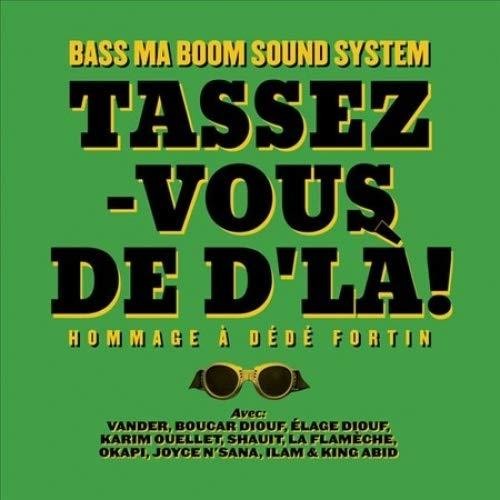 Bass Ma Boom Soundsystem: Tassez-Vous De D'La: Hommage A Dede Fortin