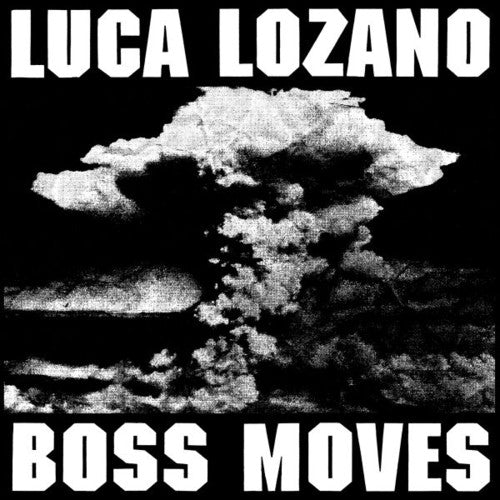 Lozano, Luca: Boss Moves