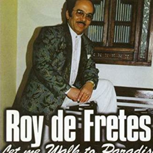 De Fretes, Roy: Let Me Walk To Paradise