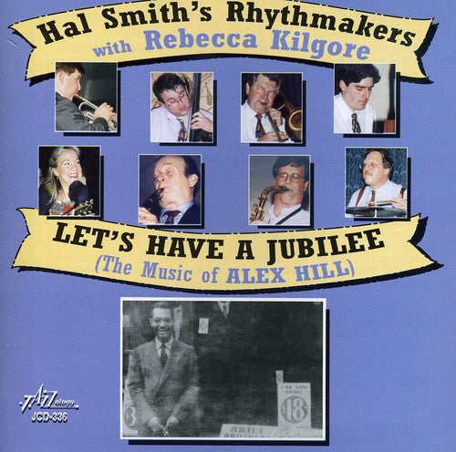 Smith, Hal Rhythmakers / Kilgore, Rebecca: Lets Have A Jubilee - The Music Of Alex Hill