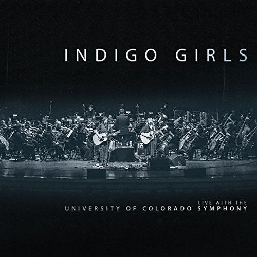 Indigo Girls: Indigo Girls Live with the University of Colorado