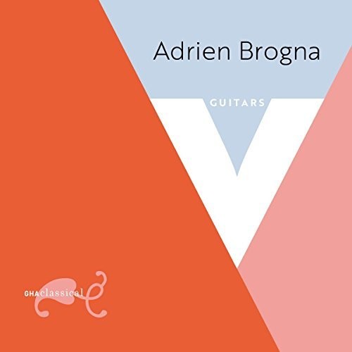 Brogna, Adrien: V: Guitar Music By Chopin Legnani Coste & Sor