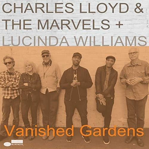 Lloyd, Charles & the Marvels: Vanished Gardens (Feat Lucinda Williams)