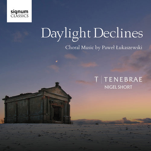 Lukaszewski / Tenebrae: Daylight Declines