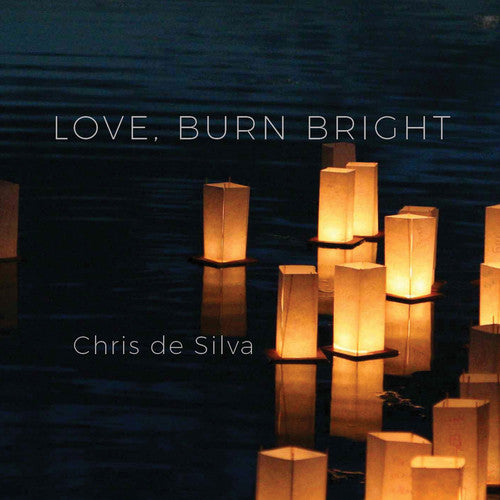 Silva, Chris De: Love Burn Bright