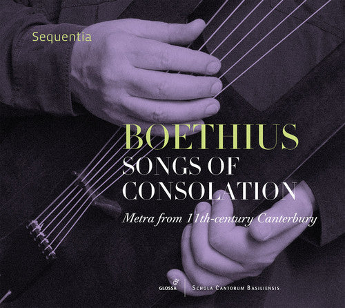 Boethius / Sequentia: Songs of Consolation