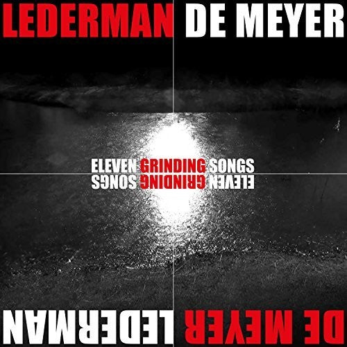 Lederman / De Meyer: Eleven Grinding Songs