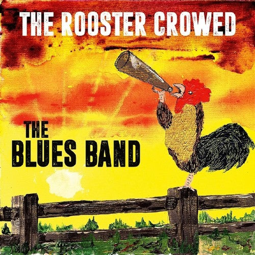 Blues Band: The Rooster Crowed