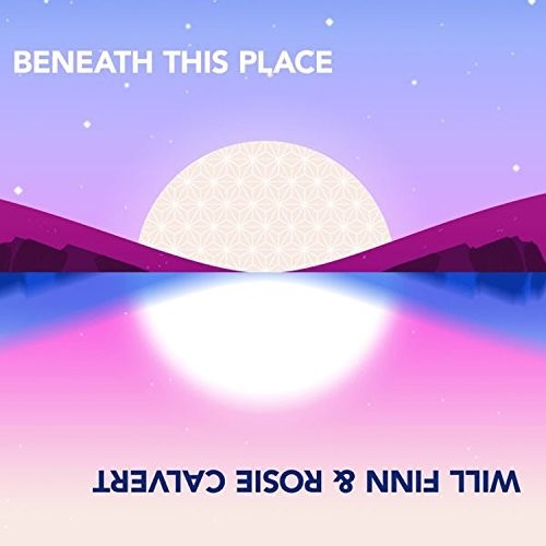 Finn, Will / Calvert, Rosie: Beneath This Place