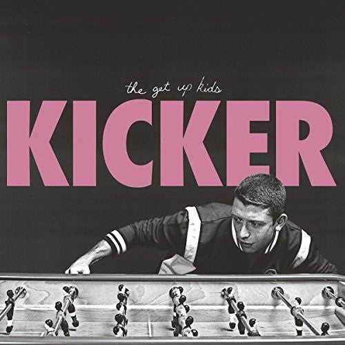 Get Up Kids: Kicker