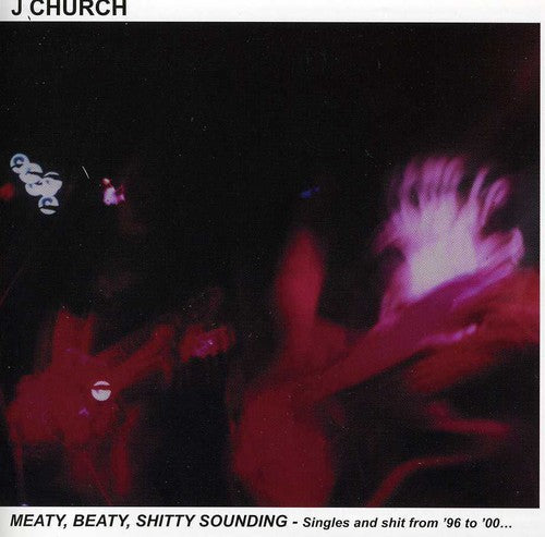 J Church: Meaty, Beaty, Shitty Sounding