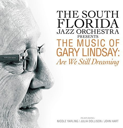 South Florida Jazz Orchestra: Presents The Music Of Gary Lindsay: Are We Still Dreaming