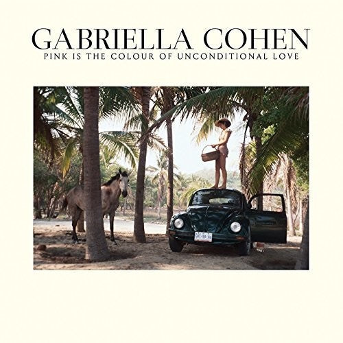 Cohen, Gabriella: Pink Is In The Colour Of Unconditional Love