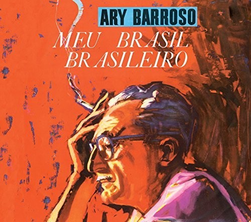 Barroso, Ary: Meu Brasil Brasileiro / Ary Barroso & Dorival Caymmi: Um Interpreta OOutro