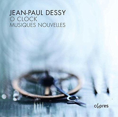 Dessy / Musiques Nouvelles: O Clock