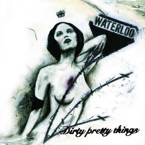 Dirty Pretty Things: Waterloo To Anywhere