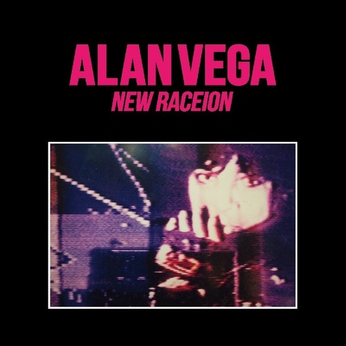 Vega, Alan: New Raceion