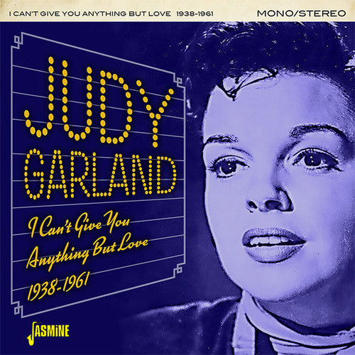 Garland, Judy: I Can't Give You Anything But Love 1938-1961