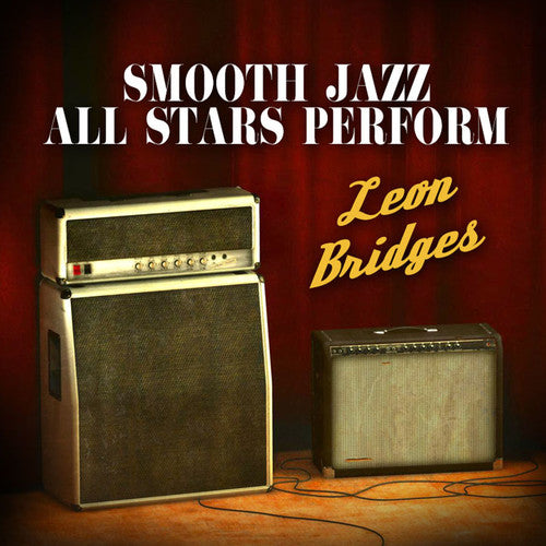 Smooth Jazz All Stars: Smooth Jazz All Stars Perform Leon Bridges