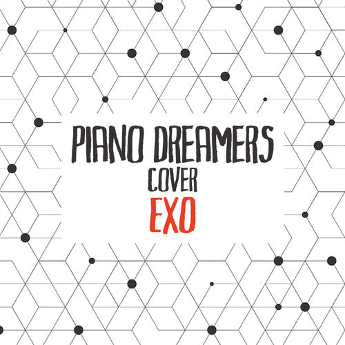 Piano Dreamers: Piano Dreamers Cover EXO