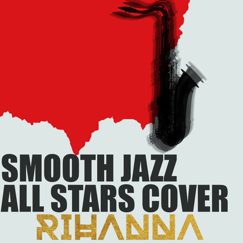 Smooth Jazz All Stars: Smooth Jazz All Stars Cover Rihanna