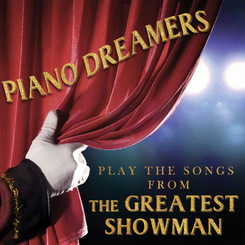Piano Dreamers: Piano Dreamers Play the Songs from The Greatest Showman