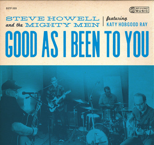 Howell, Steve & the Mighty Men: Good As I Been To You