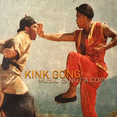 Kink Gong: Music Is Not A Copy