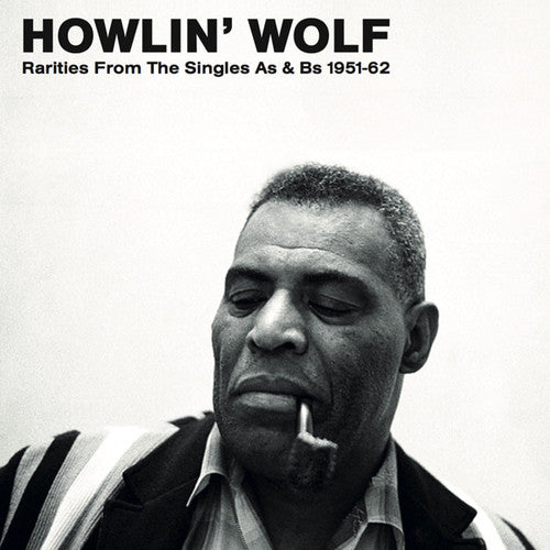 Howlin Wolf: Rarities from the Singles As & BS